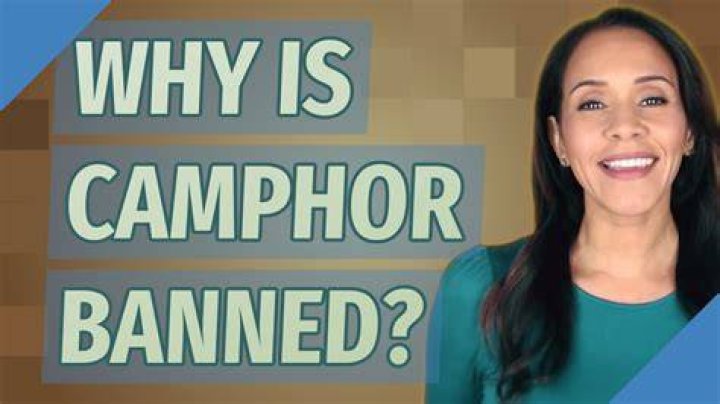 Why is camphor banned